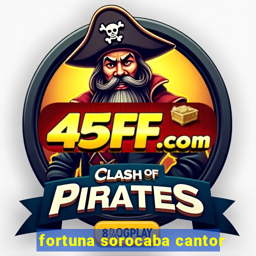 fortuna sorocaba cantor